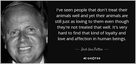 Franklin kameny frank kameny young dr. Dick Van Patten quote: I've seen people that don't treat their animals well and...