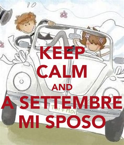 Per lo sposo, per quello כל הזכויות שמורות ל sposo. KEEP CALM AND A SETTEMBRE MI SPOSO Poster | Ggg | Keep Calm-o-Matic