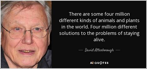 Many individuals are doing what they can, but real success. David Attenborough quote: There are some four million ...