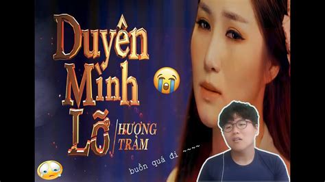 Mình chia tay nhau đi …. REACTION DUYÊN MÌNH LỠ #DML - HƯƠNG TRÀM | Phản ứng của ...