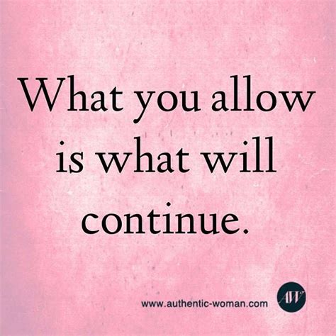 As a wise man once said: What you allow is what will continue. | Powerful words, Quotes, Words