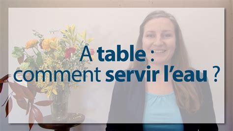 Devine de quoi je vais te parler ; Arts de la table et bonnes manières : comment servir l'eau ...