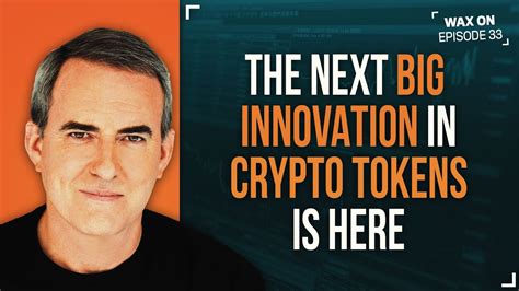 There is no doubt that big institutions will finally adopt it. WAX ON: The next big innovation in crypto tokens is here ...