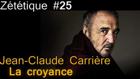 The unbearable lightness of being. Zététique : Jean-Claude Carrière : Les Croyances - YouTube