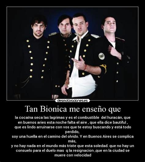 Tan biónica was a pop rock band from argentina. Tan Bionica me enseño que | Desmotivaciones