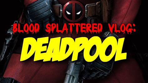 Can't find a movie or tv show? Deadpool (2016) - Blood Splattered Vlog (Movie Review ...