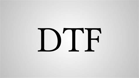 Dtf is listed in the world's largest and most authoritative dictionary database of abbreviations and acronyms. What Does "DTF" Stand For? - YouTube
