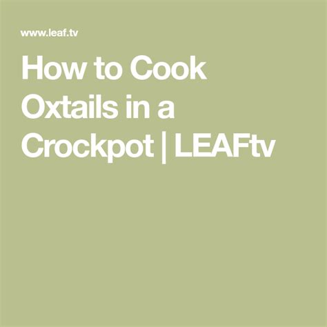 Serve immediately, garnished with parsley, if desired. How to Cook Oxtails in a Crockpot | Cooking oxtails ...