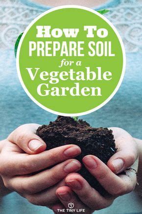 Good soil is the single most important ingredient for a good garden. How To Prepare Soil For Vegetable Gardens | The Tiny Life ...