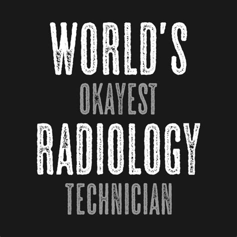 Diagnostic imaging services | los angeles. Radiology Technician Quote | Xray Radiologist Tech - Radiologist - T-Shirt | TeePublic