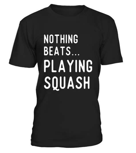 25 yrs young just a youngsta trynna do something postitve in life & succeed by doing it. # Nothing Beats Squash T Shirts Gifts Players Play Squash ...
