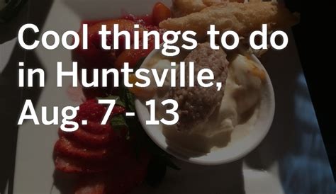 Things to do in huntsville al at night. Cool things to do in Huntsville, Aug. 7 - 13 - al.com