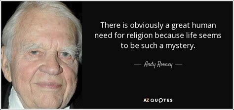 That way if it doesnt work out, you havent wasted the whole day. Andy Rooney quote: There is obviously a great human need ...