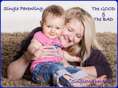 Single Mother Ahoy!: Single Parenting: The Good And The Bad