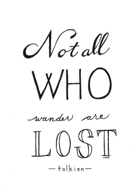 Not all who wander are lost - Tolkien | Lotr quotes ...