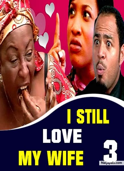 102 words of affirmation every wife wants to hear. I Still Love My Wife 3 / Nigerian movie - Naijapals