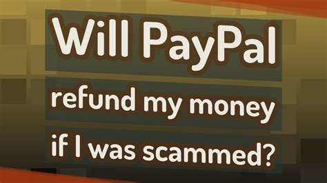 That means if you already refunded the money to the scammer, you'll be out whatever that amount is as venmo will deduct the money from your account. Will PayPal refund my money if I was scammed? - YouTube