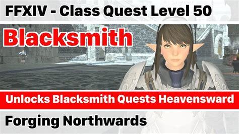 Ffxiv blacksmith leveling guide 5.25 shb updated. FFXIV Unlock Quest Blacksmith Level 50 HW - Forging ...
