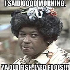 Share the best gifs now >>>. fred sanford quotes - Google Search | Funny good morning ...