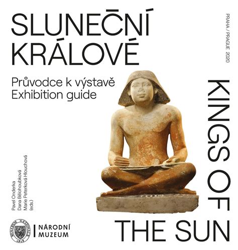 Právě dnes proběhne slavnostní otevření dlouho připravované výstavy sluneční králové. Sluneční králové. Průvodce k výstavě / Kings of the Sun ...