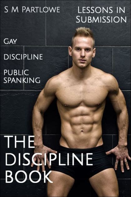 Scott peck in his book the road less traveled says that without discipline we can solve nothing. succeeding is so difficult for many people because life can. Lessons in Submission: The Discipline Book (Gay ...