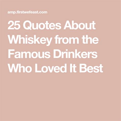 Our collection of witty funny pictures of funny saying which are short words, easy to remember but still hilarious phrases. 25 Quotes About Whiskey from the Famous Drinkers Who Loved ...