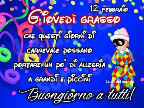 Belle immagini carnevale giovedi grasso. Buon giovedì grasso | Buongiorno bellissimo, Grasso ...