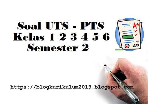 Soal sudah dilengkapi dengan kunci jawaban. Soal UTS Kelas 1 2 3 4 5 6 Semester 2 | Blog Kurikulum 2013