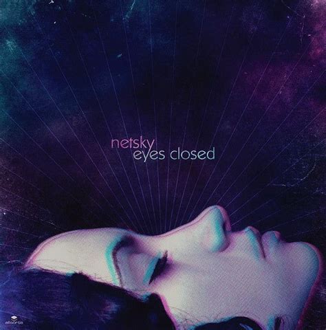 Netsky is performing within the field of drum & bass music and is ranked 2279 on the official dj rankings list (www.djrankings.org). Netsky - Eyes Closed | Eyes, Album covers, Digital music