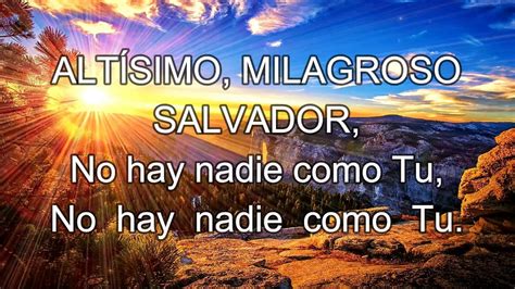 Altísimo, eres mi esperanza mi padre eres tu mi padre eres tu mi dios y la roca. Vídeo 21. ALTÍSIMO MILAGROSO SALVADOR (LETRA) - LUIGI ...