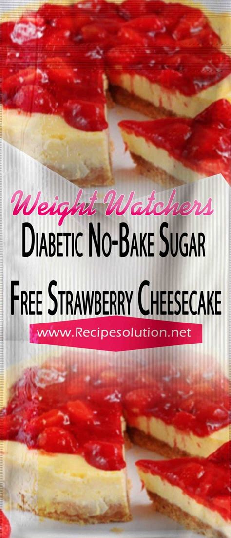 Baking is fun when you've got the time and the head space. Diabetic No-Bake Sugar Free Strawberry Cheesecake in 2020 ...