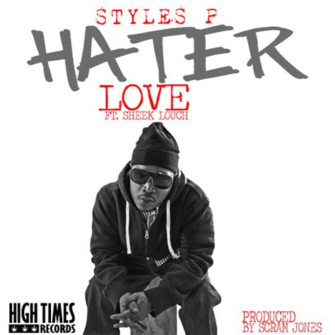 This is a must have for those who appreciate real rap. Styles P (ft. Sheek Louch) - Hater Love by Nature Sounds ...