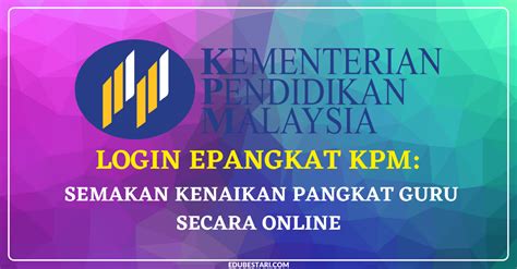 Pangkat yang lebih tinggi ditunjukkan tanggungjawab yang lebih tinggi pula, lebih mumpuni dari sebelumnya sehingga berani jujur dengan diri. Login ePangkat KPM: Semakan Kenaikan Pangkat Guru Secara ...