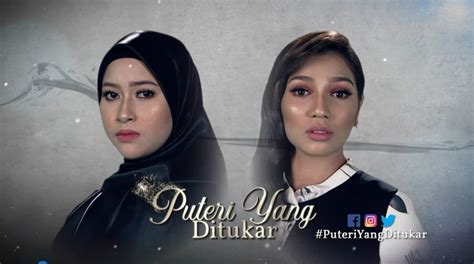 Akan menemui penonton bermula 9 julai 2019, setiap isnin hingga jumaat pukul 5 petang di slot tiara. Drama Puteri Yang Ditukar lakonan Azrel Ismail dan Elisya ...