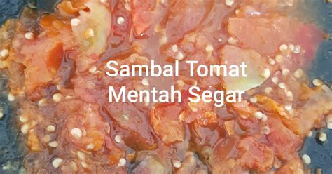 Haluskan cabe, tomat, garam dan terasi kemudian masukkan. 85 resep sambal tomat segar tanpa terasi enak dan ...