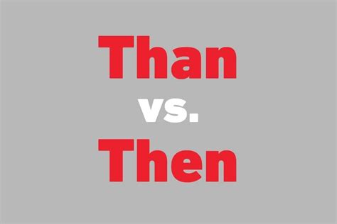 Than vs. Then: What's the Difference? | Reader's Digest