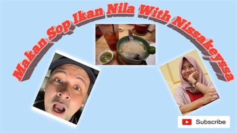 Terbongkar rahsia ikan tapah ada khasiat tinggi yang semua orang perlukan ikantapah khasiattapah. Makan Sop Ikan Nila With Nissakeyssa - YouTube