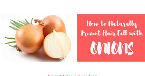 If you are losing hair in an excessive amount then you should take immediate action. How to Naturally Prevent Hair Fall with Onions - Beauty ...