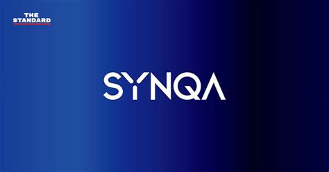 SYNQA ฟินเทคไทย ได้รับเงินระดมทุนรอบ Series C รวม 2,500 ล้านบาท - THE ...
