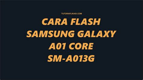 Now, if you don't know, you may ask why for samsung exynos? Cara Flash Samsung Galaxy A01 Core (SM-A013G) Android 10 ...
