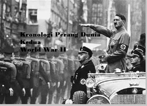 Kata sejarah lebih dekat pada bahasa yunani yaitu historia yang berarti ilmu atau orang pandai. Kronologi Perang Dunia Kedua - pustakapengetahuan.com