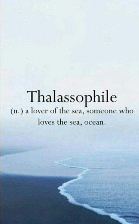 Best ocean quotes selected by thousands of our users! THALASSOPHILE (n.) a lover of the sea, someone who loves the sea ocean. | Ocean love quotes ...