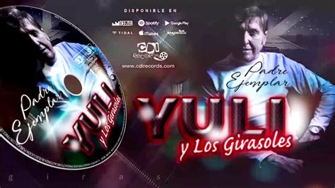 Listen to music by yuli y los girasoles on apple music. YULI Y LOS GIRASOLES - Padre Ejemplar - YouTube