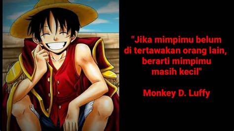 Artikel ini akan terus di update sampai akhir episode serial anime one piece. One Piece|Monkey D. Luffy ASL#Kata-kata motifasi Monkey D ...