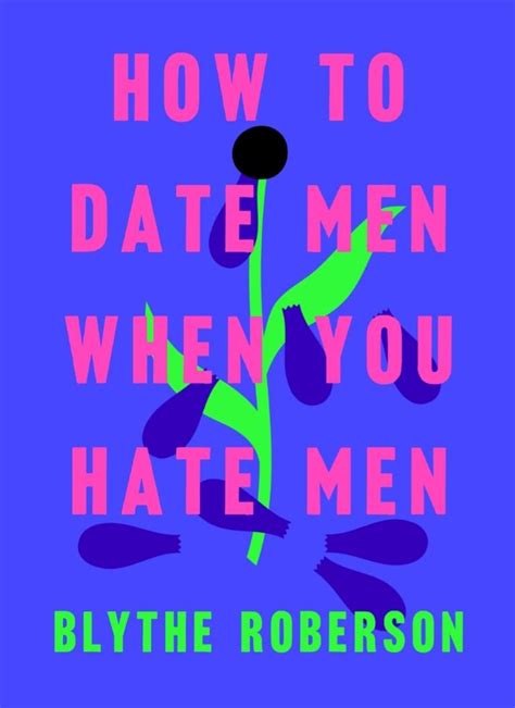 Choosing the date is the hardest part of making the motion. How to date men when you hate men. Imagine getting your ...