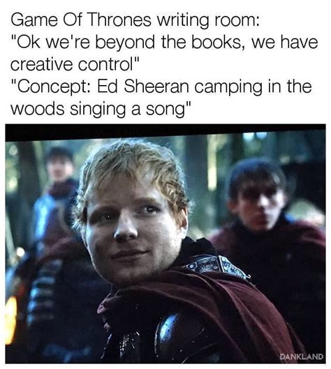 He was just a boy, eating a rabbit, who happened to be chanced upon by arya stark. Ed Sheeran in Game of Thrones S7 - 9GAG