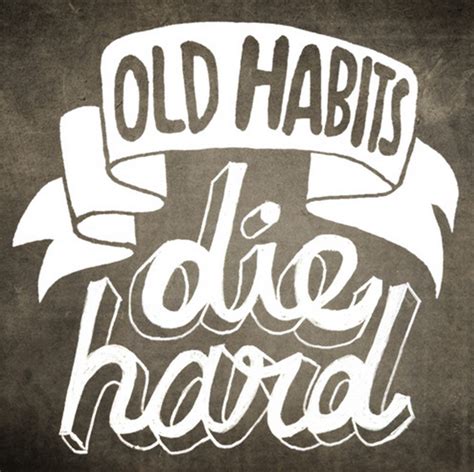 Amsterdam fashion brand with mainfocus on headwear. Positive Reads: Habits Die Hard | Habit quotes, Hard ...