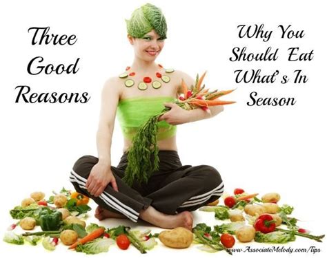 3 Good Reasons Why You Should Eat What's In Season (With ...