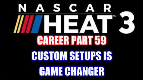 Learn how to play at fantasygames.nascar.com. Custom Setups Is Game Changer! | NASCAR Heat 3 Career Part ...