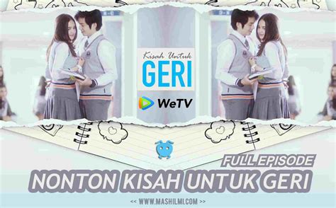 Secara resmi, film kisah untuk geri ini sudah tayang sejak tanggal 5 maret 2021 lalu. Kisah Untuk Geri Episode 7 Telegram : Be My Boyfriend 2021 ...